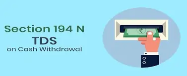 TDS will be levied under section 194-N on the cash withdrawal from the Bank.